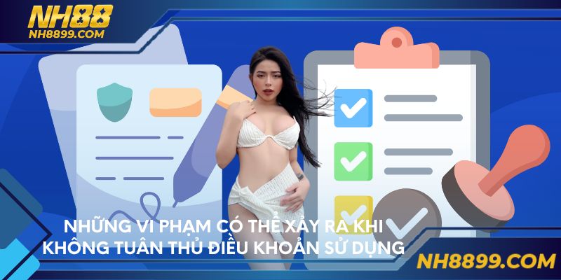Những vi phạm có thể xảy ra khi không tuân thủ điều khoản sử dụng